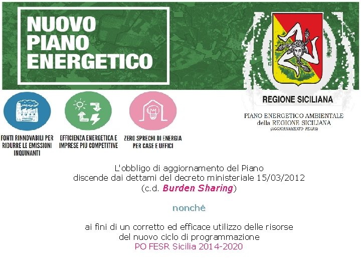 AGGIORNAMENTO PIANO ENERGETICO AMBIENTALE DELLA REGIONE SICILIANA DOCUMENTO DI INDIRIZZO L'obbligo di aggiornamento del AGGIORNAMENTO PIANO ENERGETICO AMBIENTALE DELLA REGIONE SICILIANA DOCUMENTO DI INDIRIZZO L'obbligo di aggiornamento del