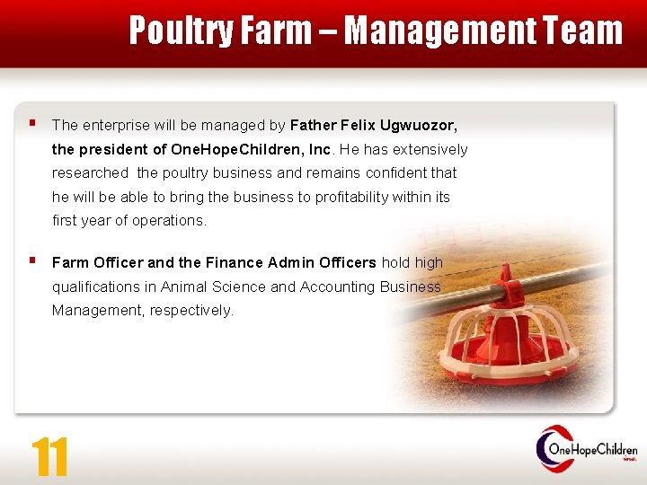 Poultry Farm – Management Team § The enterprise will be managed by Father Felix