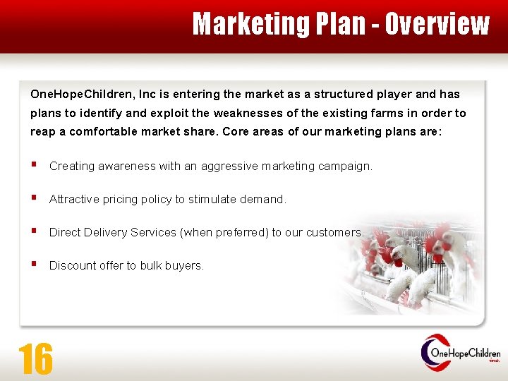 Marketing Plan - Overview One. Hope. Children, Inc is entering the market as a