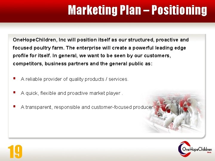 Marketing Plan – Positioning One. Hope. Children, Inc will position itself as our structured,
