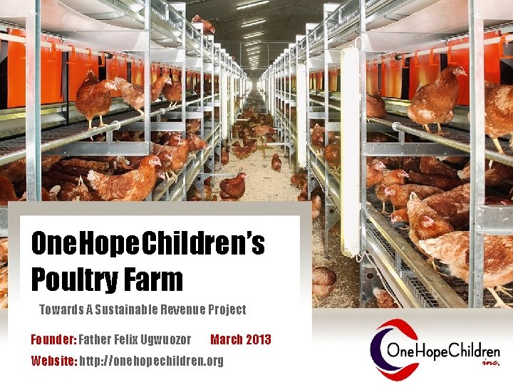 One. Hope. Children’s Poultry Farm Towards A Sustainable Revenue Project Founder: Father Felix Ugwuozor