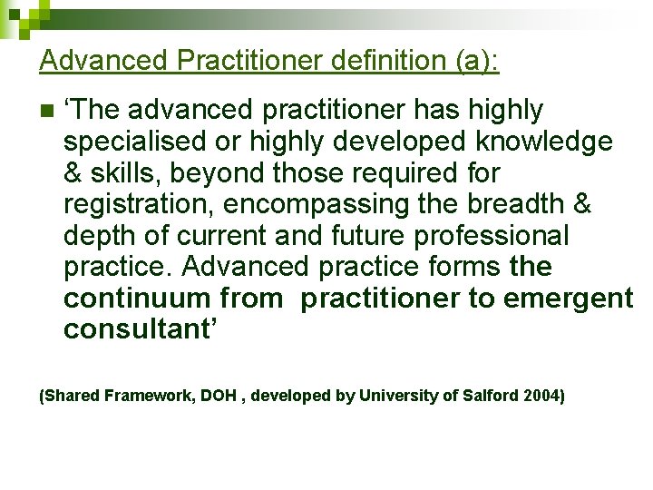 Advanced Practitioner definition (a): n ‘The advanced practitioner has highly specialised or highly developed