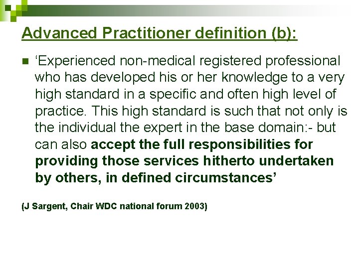 Advanced Practitioner definition (b): n ‘Experienced non-medical registered professional who has developed his or