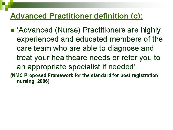 Advanced Practitioner definition (c): n ‘Advanced (Nurse) Practitioners are highly experienced and educated members