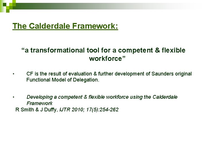 The Calderdale Framework: “a transformational tool for a competent & flexible workforce” • •