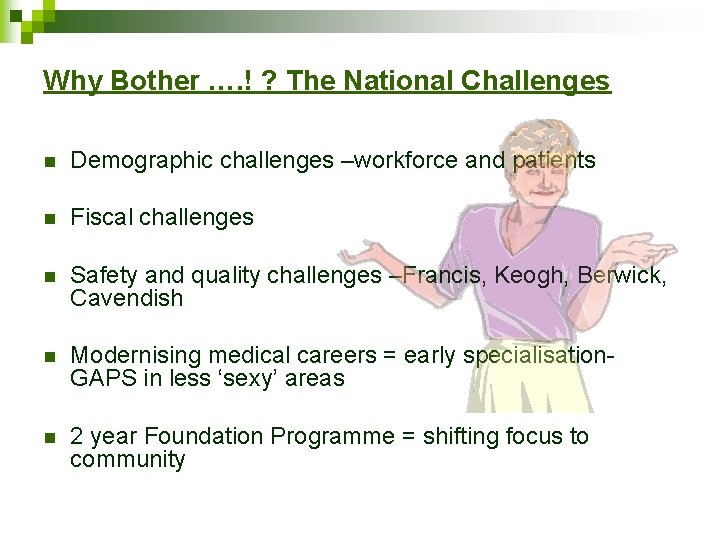 Why Bother …. ! ? The National Challenges n Demographic challenges –workforce and patients