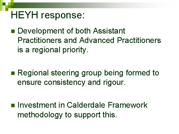 HEYH response: n Development of both Assistant Practitioners and Advanced Practitioners is a regional