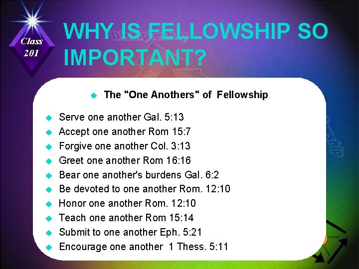 WHY IS FELLOWSHIP SO IMPORTANT? Class 201 u u u The "One Anothers" of