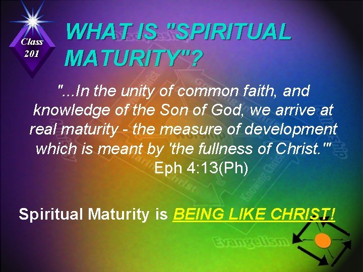 Class 201 WHAT IS "SPIRITUAL MATURITY"? ". . . In the unity of common