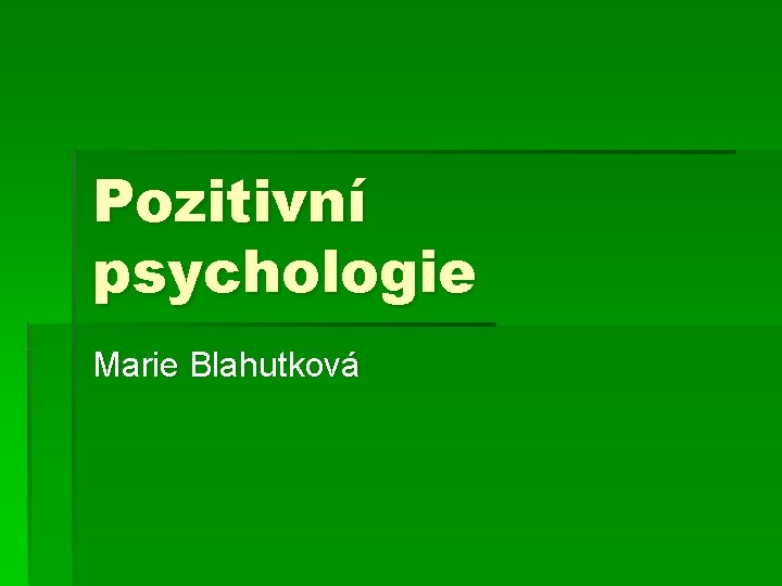Pozitivní psychologie Marie Blahutková 