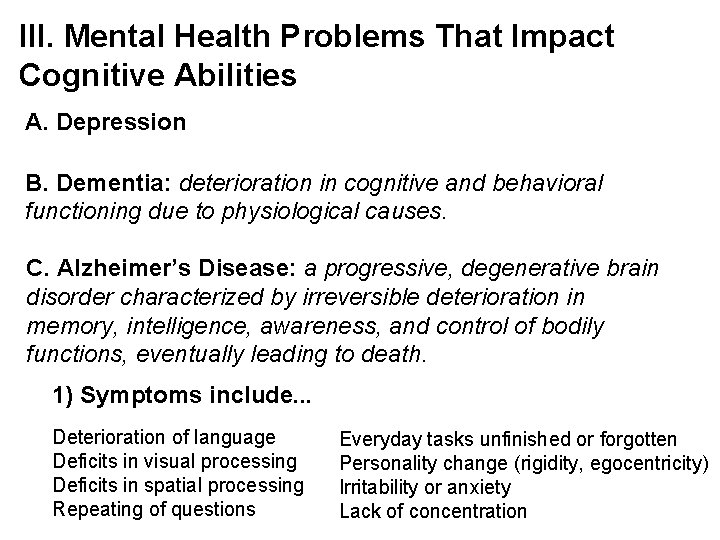 III. Mental Health Problems That Impact Cognitive Abilities A. Depression B. Dementia: deterioration in