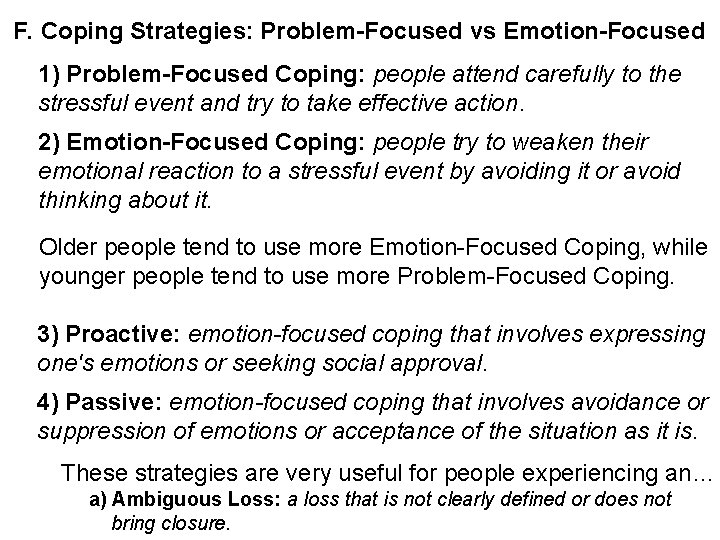 F. Coping Strategies: Problem-Focused vs Emotion-Focused 1) Problem-Focused Coping: people attend carefully to the