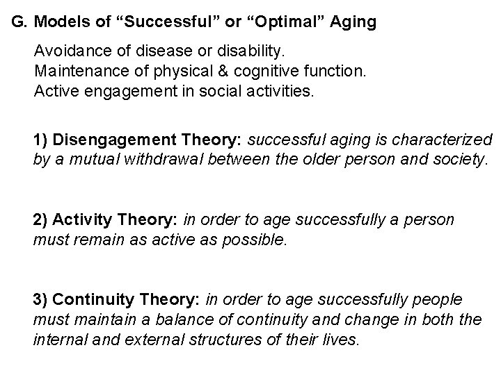 G. Models of “Successful” or “Optimal” Aging Avoidance of disease or disability. Maintenance of