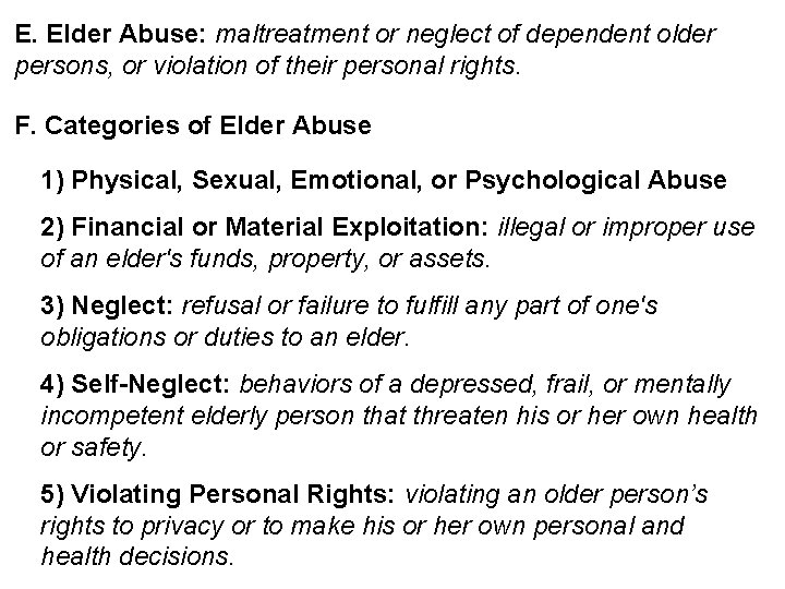 E. Elder Abuse: maltreatment or neglect of dependent older persons, or violation of their