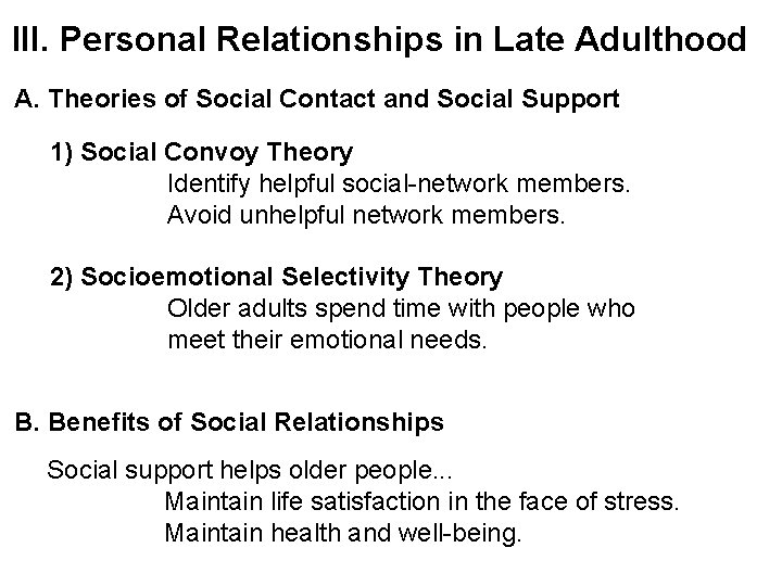 III. Personal Relationships in Late Adulthood A. Theories of Social Contact and Social Support