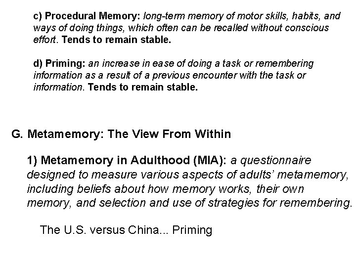 c) Procedural Memory: long-term memory of motor skills, habits, and ways of doing things,
