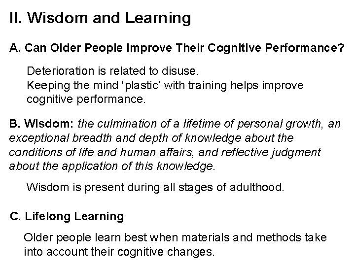 II. Wisdom and Learning A. Can Older People Improve Their Cognitive Performance? Deterioration is