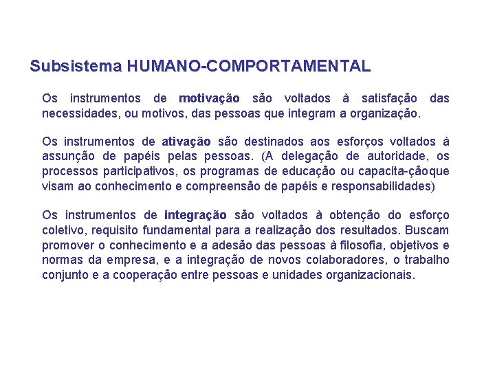 Subsistema HUMANO-COMPORTAMENTAL Os instrumentos de motivação são voltados à satisfação das necessidades, ou motivos, Subsistema HUMANO-COMPORTAMENTAL Os instrumentos de motivação são voltados à satisfação das necessidades, ou motivos,