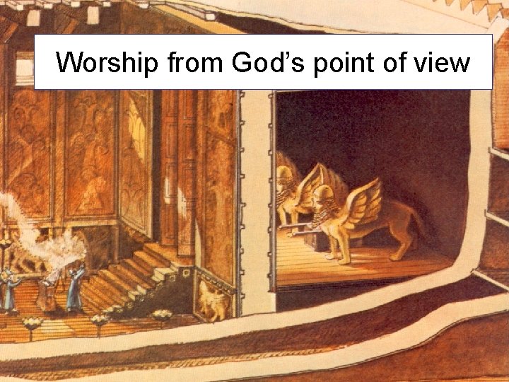 Worship from God’s point of view 