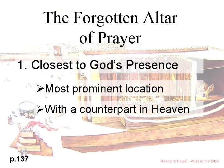 The Forgotten Altar of Prayer 1. Closest to God’s Presence ØMost prominent location ØWith