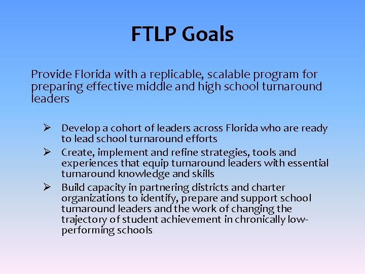 FTLP Goals Provide Florida with a replicable, scalable program for preparing effective middle and