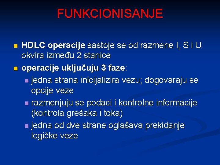 FUNKCIONISANJE n n HDLC operacije sastoje se od razmene I, S i U okvira