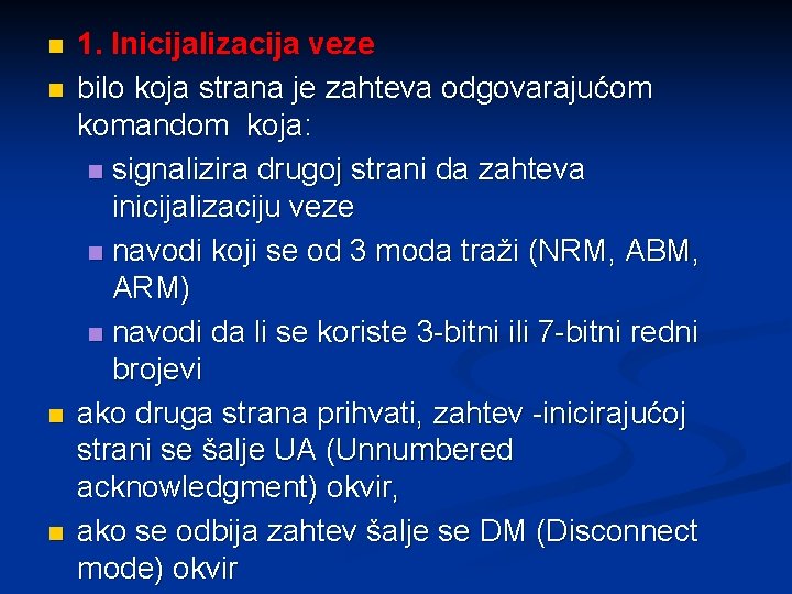 n n 1. Inicijalizacija veze bilo koja strana je zahteva odgovarajućom komandom koja: n