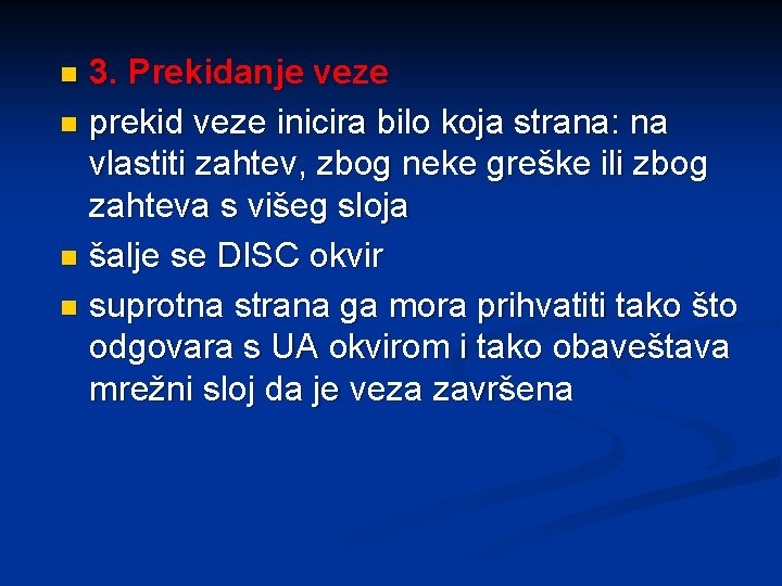 3. Prekidanje veze n prekid veze inicira bilo koja strana: na vlastiti zahtev, zbog
