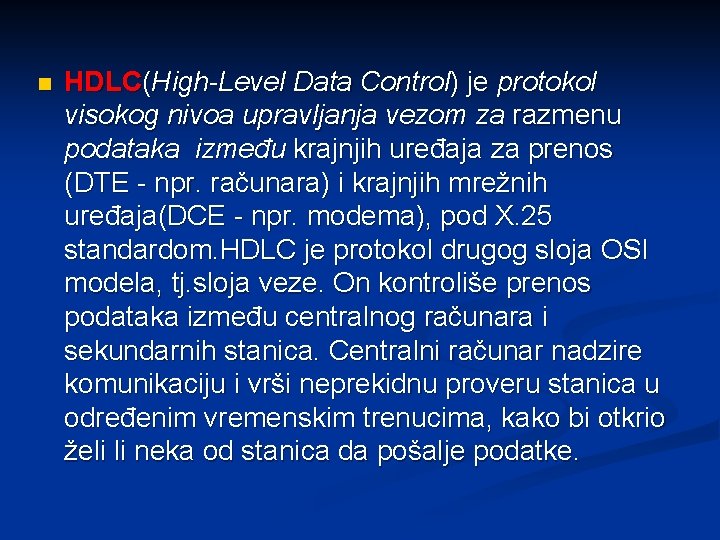 n HDLC(High-Level Data Control) je protokol visokog nivoa upravljanja vezom za razmenu podataka između