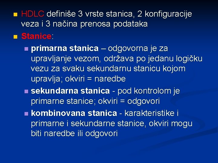 n n HDLC definiše 3 vrste stanica, 2 konfiguracije veza i 3 načina prenosa