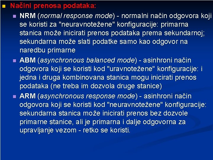 n Načini prenosa podataka: n NRM (normal response mode) - normalni način odgovora koji
