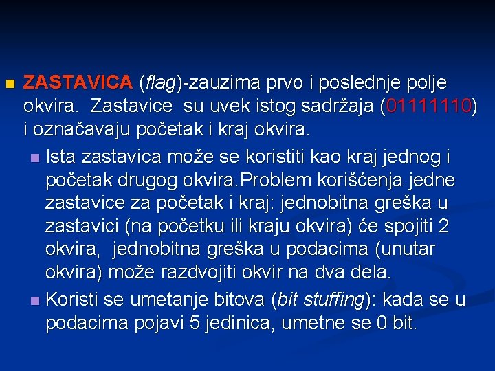 n ZASTAVICA (flag)-zauzima prvo i poslednje polje okvira. Zastavice su uvek istog sadržaja (01111110)