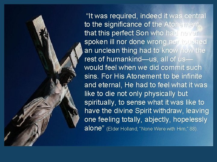  “It was required, indeed it was central to the significance of the Atonement,