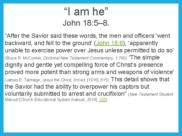 “I am he” John 18: 5– 8. “After the Savior said these words, the