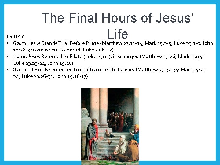 The Final Hours of Jesus’ FRIDAY Life • 6 a. m. Jesus Stands Trial