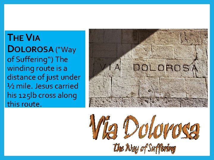 THE VIA DOLOROSA ("Way of Suffering“) The winding route is a distance of just