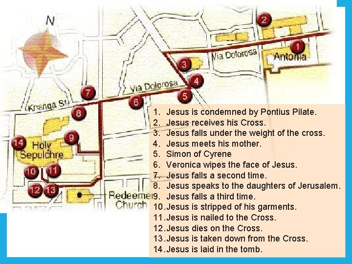 1. Jesus is condemned by Pontius Pilate. 2. Jesus receives his Cross. 3. Jesus