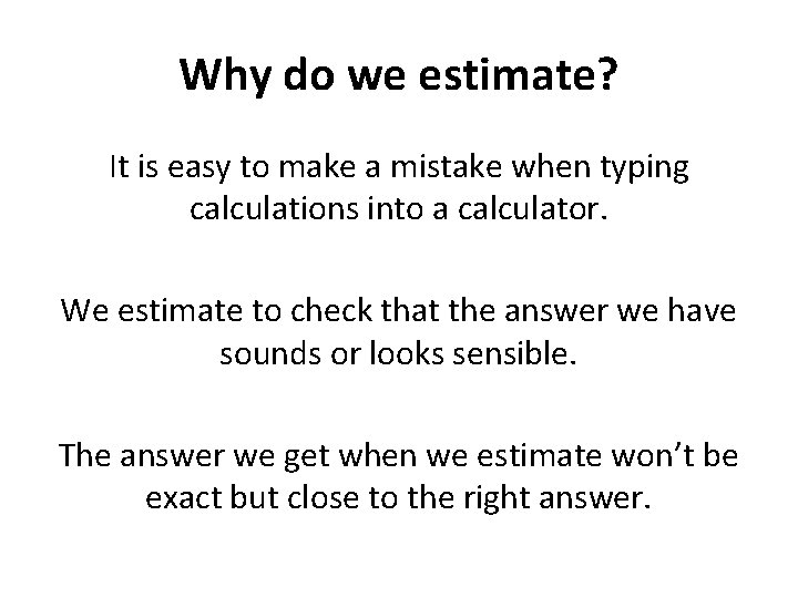 Why do we estimate? It is easy to make a mistake when typing calculations