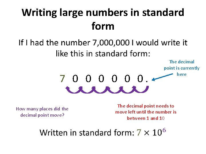 Writing large numbers in standard form • 7 0 0 0. How many places