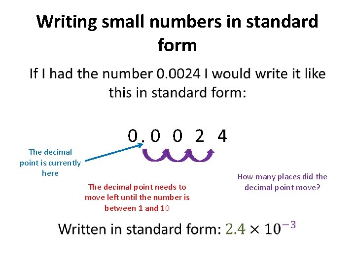 Writing small numbers in standard form • The decimal point is currently here 0.