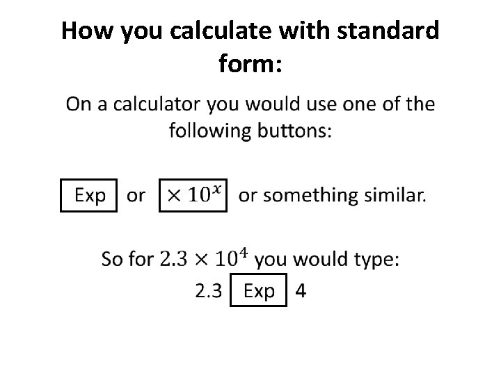 How you calculate with standard form: • 