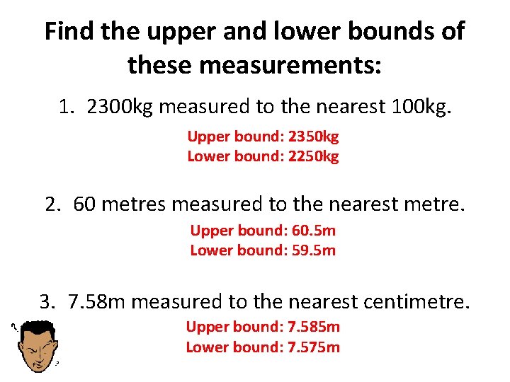 Find the upper and lower bounds of these measurements: 1. 2300 kg measured to