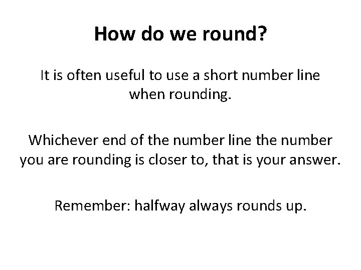 How do we round? It is often useful to use a short number line