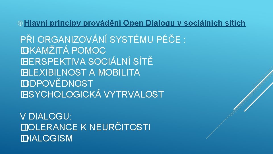  Hlavní principy provádění Open Dialogu v sociálních sítích PŘI ORGANIZOVÁNÍ SYSTÉMU PÉČE :