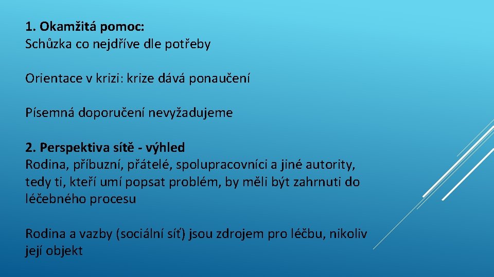 1. Okamžitá pomoc: Schůzka co nejdříve dle potřeby Orientace v krizi: krize dává ponaučení