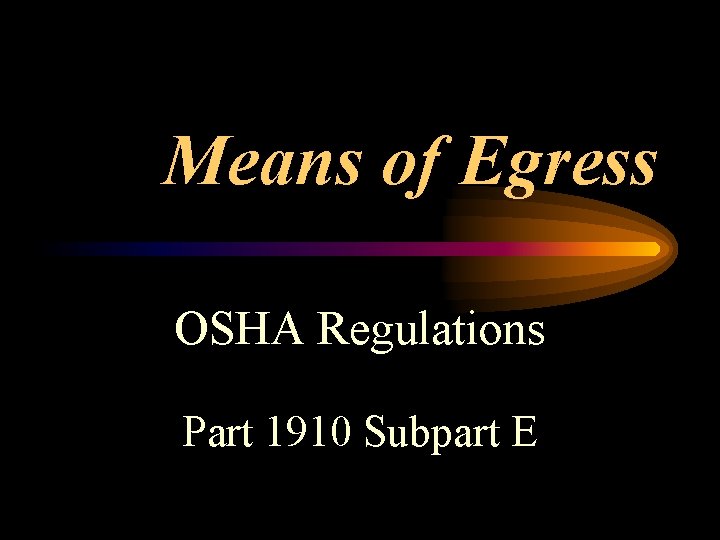 Means of Egress OSHA Regulations Part 1910 Subpart E 