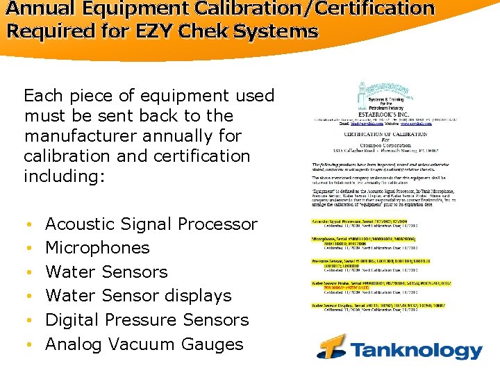 Annual Equipment Calibration/Certification Required for EZY Chek Systems • Each piece of equipment used