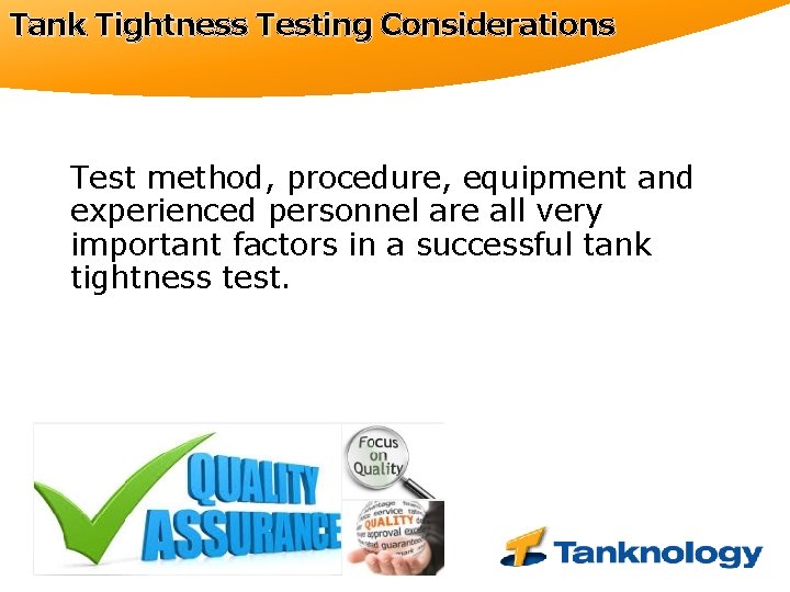Tank Tightness Testing Considerations Test method, procedure, equipment and experienced personnel are all very