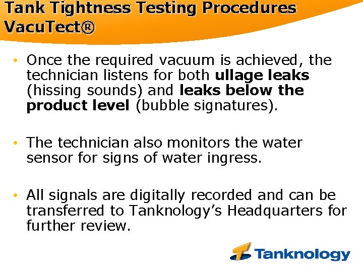 Tank Tightness Testing Procedures Vacu. Tect® • Once the required vacuum is achieved, the