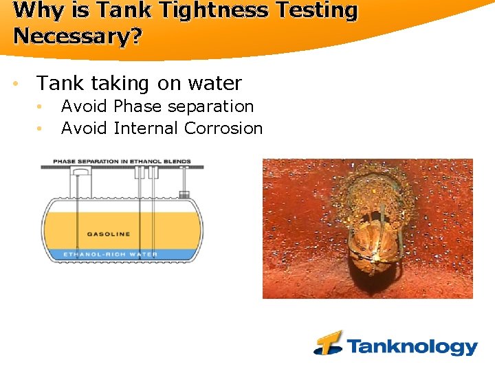 Why is Tank Tightness Testing Necessary? • Tank taking on water • • Avoid